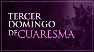 III DOMINGO DE CUARESMA | REFLEXIÓN DE D. RAÚL MORENO
